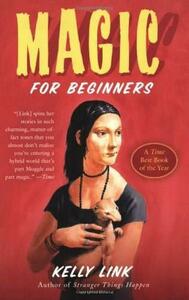 Magic for Beginners by Kelly Link