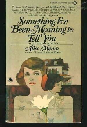 Something I've Been Meaning to Tell You: Thirteen Stories by Alice Munro