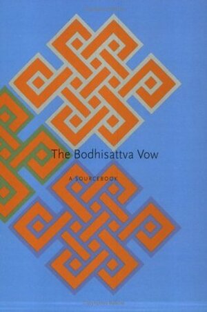 The Bodhisattva Vow: A Sourcebook by Sakyong Mipham, Patrul Rinpoche, Chögyam Trungpa