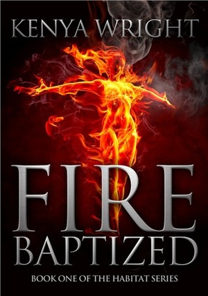 Fire Baptized by Kenya Wright