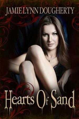 Hearts Of Sand by Jamie Lynn Dougherty