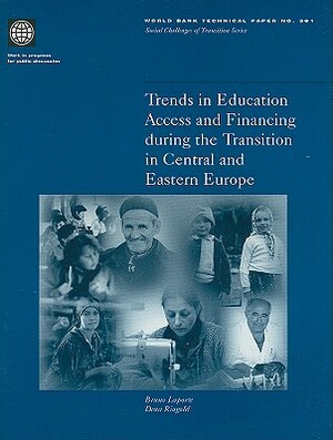 Trends in Education Access and Financing During the Transition in Central and Eastern Europe by Bruno Laporte, Dena Ringold