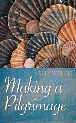 Making a Pilgrimage by Sally Welch