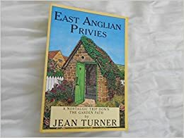 East Anglian Privies: A Nostalgic Trip Down the Garden Path by Jean Turner