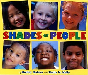 Shades of People by Sheila M. Kelly, Shelley Rotner