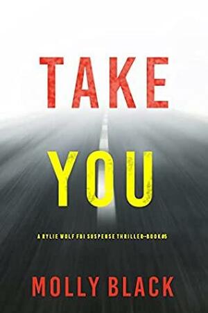 Take You by Molly Black