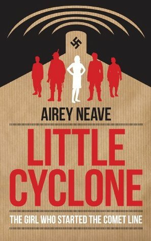 Little Cyclone: The Girl who Started the Comet Line by Airey Neave