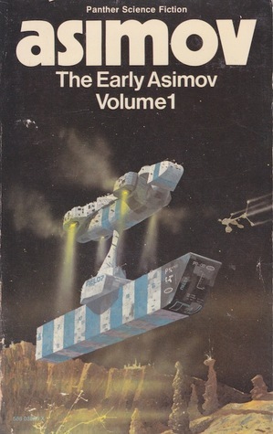 The Early Asimov: Volume 1 by Isaac Asimov