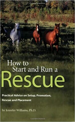 How to Start and Run a Rescue by Jennifer Williams