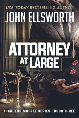 Attorney at Large: Thaddeus Murfee Series by John Ellsworth