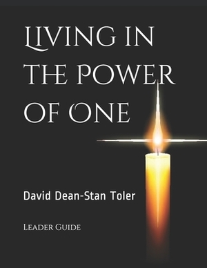 Living in the Power of One: Leader Guide by Stan Toler, David Dean