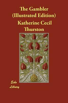 The Gambler (Illustrated Edition) by Katherine Cecil Thurston