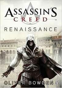 Assassin's Creed: Renaissance by Oliver Bowden