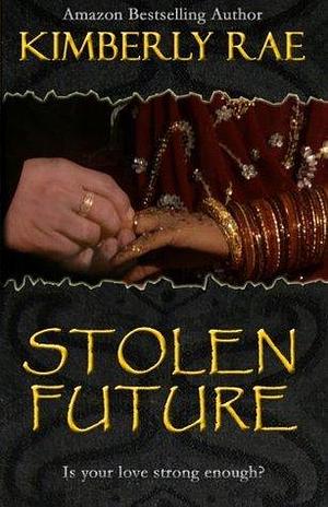 Stolen Future: Is Your Love Strong Enough? by Kimberly Rae, Kimberly Rae