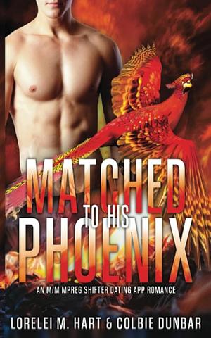 Matched to his Phoenix by Lorelei M. Hart, Colbie Dunbar