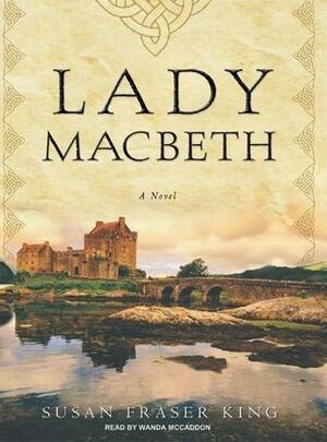 Lady MacBeth by Susan Fraser King, Wanda McCaddon