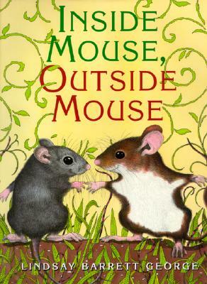 Inside Mouse, Outside Mouse by Lindsay Barrett George