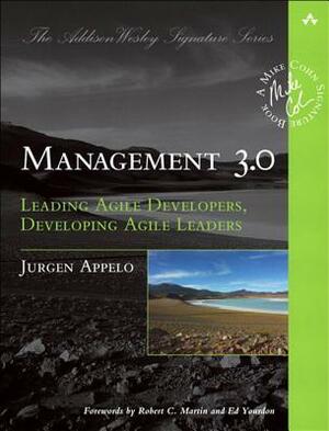 Management 3.0: Leading Agile Developers, Developing Agile Leaders by Jurgen Appelo