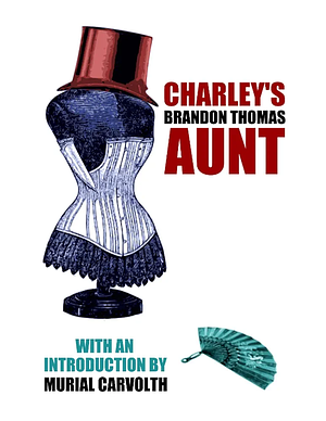 Charley's Aunt by Brandon Thomas