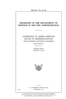 Priorities of the Department of Defense in the new administration by Committee on Armed Services (house), United States House of Representatives, United State Congress