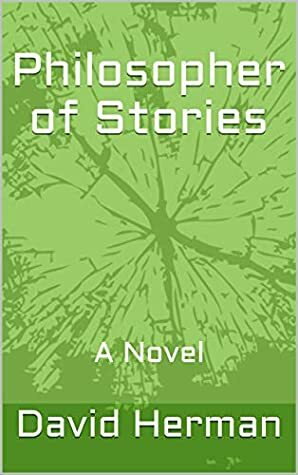 Philosopher of Stories: A Novel by David Herman