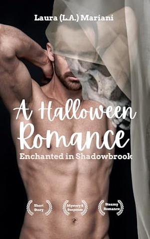 A Halloween Romance: Enchanted in Shadowbrook by Laura L.A. Mariani