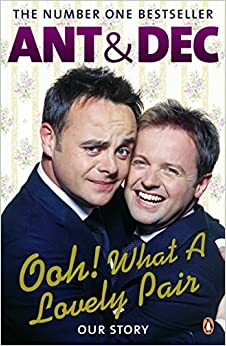 Ooh! What a Lovely Pair: Our Story - from Saturday Night Takeaway's award-winning presenters by Declan Donnelly, Anthony McPartlin