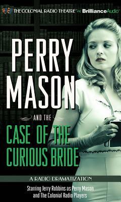 Perry Mason and the Case of the Curious Bride: A Radio Dramatization by Erle Stanley Gardner, M.J. Elliott