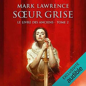 Soeur Grise by Mark Lawrence, Claire Kreutzberger