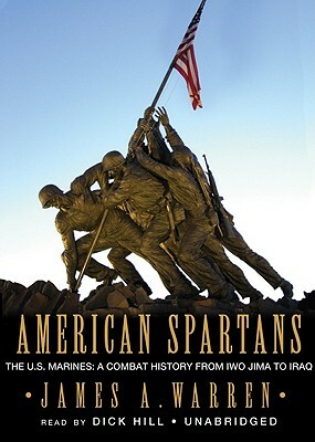 American Spartans: The Us Marines: A Combat History from Iwo Jima to Iraq by James A. Warren