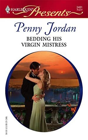 Bedding His Virgin Mistress by Penny Jordan