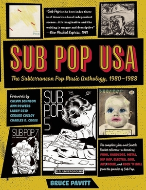 Sub Pop USA: The Subterraneanan Pop Music Anthology, 1980–1988 by Bruce Pavitt