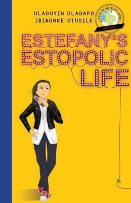 Girl to the World: Estefany's Estopolic Life by Oladoyin Oladapo, Ibironke Otusile