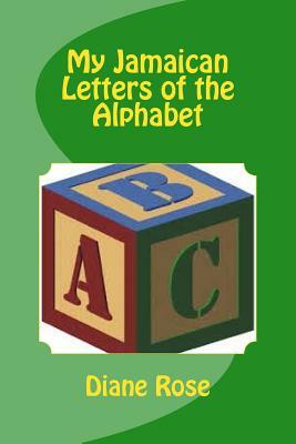 Jamaican Letters of the Alphabet by Diane Rose