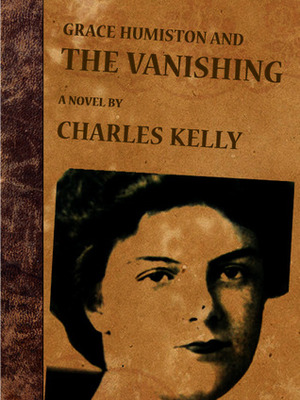 Grace Humiston and the Vanishing by Charles Kelly