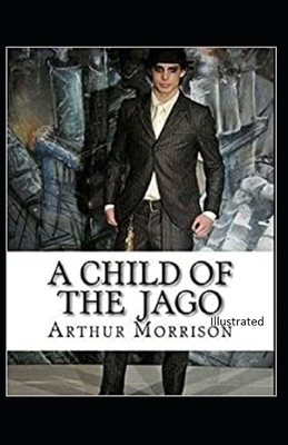 A Child of the Jago Illustrated by Arthur Morrison