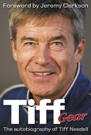 Tiff Gear: The Autobiography of Tiff Needell by Tiff Needell, Jeremy Clarkson
