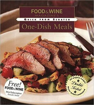 Quick From Scratch One-Dish Meals by Food &amp; Wine Magazine