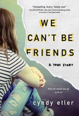 We Can't Be Friends: A True Story by Cyndy Etler