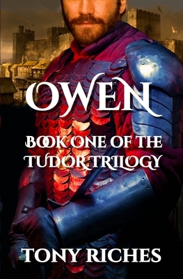Owen - Book One of the Tudor Trilogy by Tony Riches