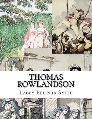 Thomas Rowlandson by Lacey Belinda Smith