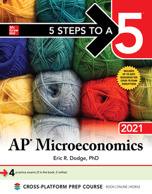 5 Steps to a 5: AP Microeconomics 2021 by Eric R. Dodge