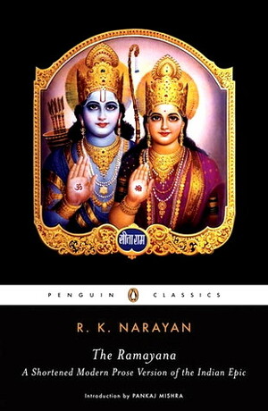 The Ramayana: A Shortened Modern Prose Version of the Indian Epic by R.K. Narayan, Pankaj Mishra