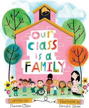 Our Class is a Family by Shannon Olsen