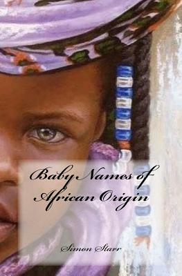 Baby Names of African Origin by Simon Starr