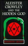 Aleister Crowley and the Hidden God by Kenneth Grant, Christopher Johnson, Aleister Crowley