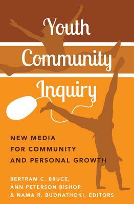 Youth Community Inquiry: New Media for Community and Personal Growth by 