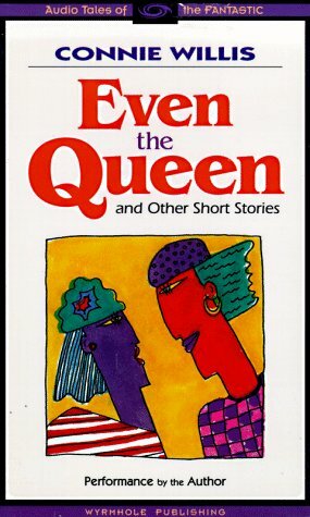 Even the Queen, & Other Short Stories by Connie Willis