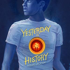 Yesterday Is History by Kosoko Jackson