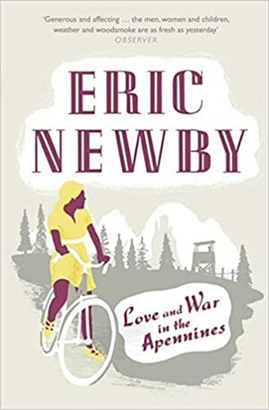 Love and War in the Apennines by Eric Newby